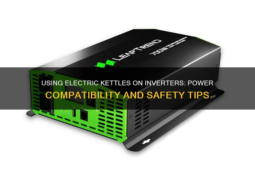 can i use electric kettle on inverter