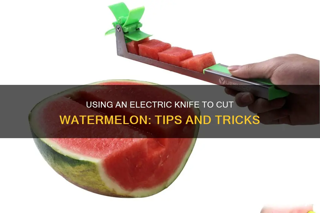 can i use electric knife to cut watermelon