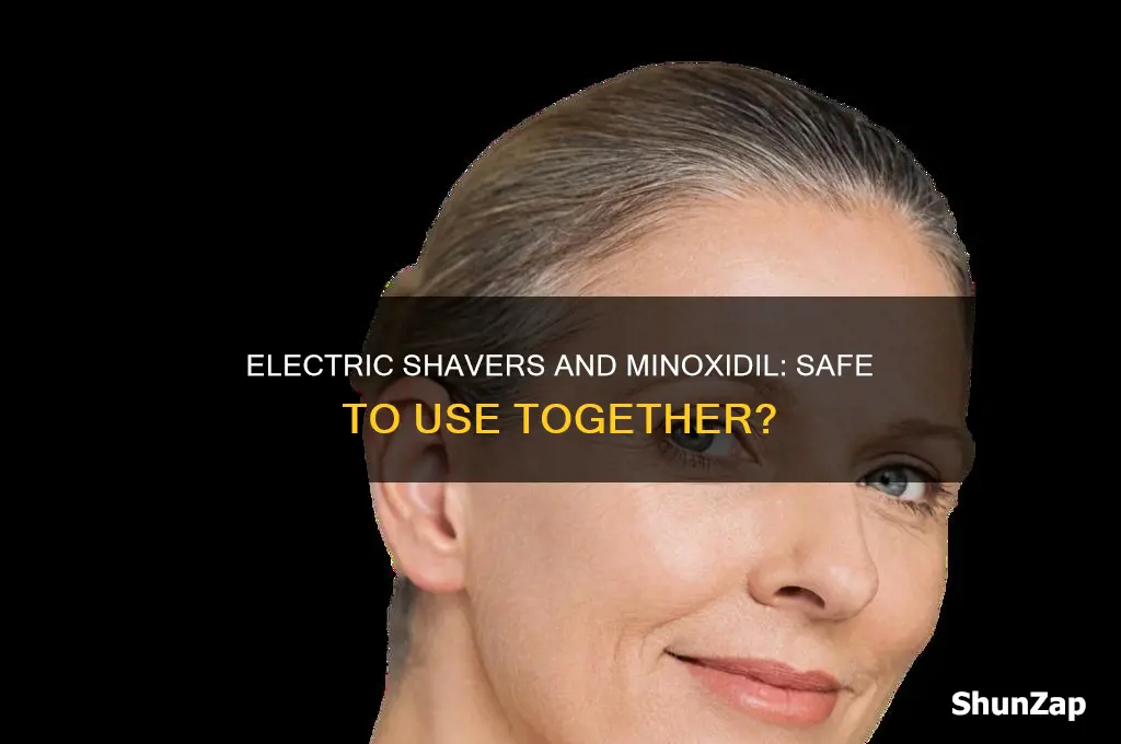 can i use electric shaver during minoxidil journey