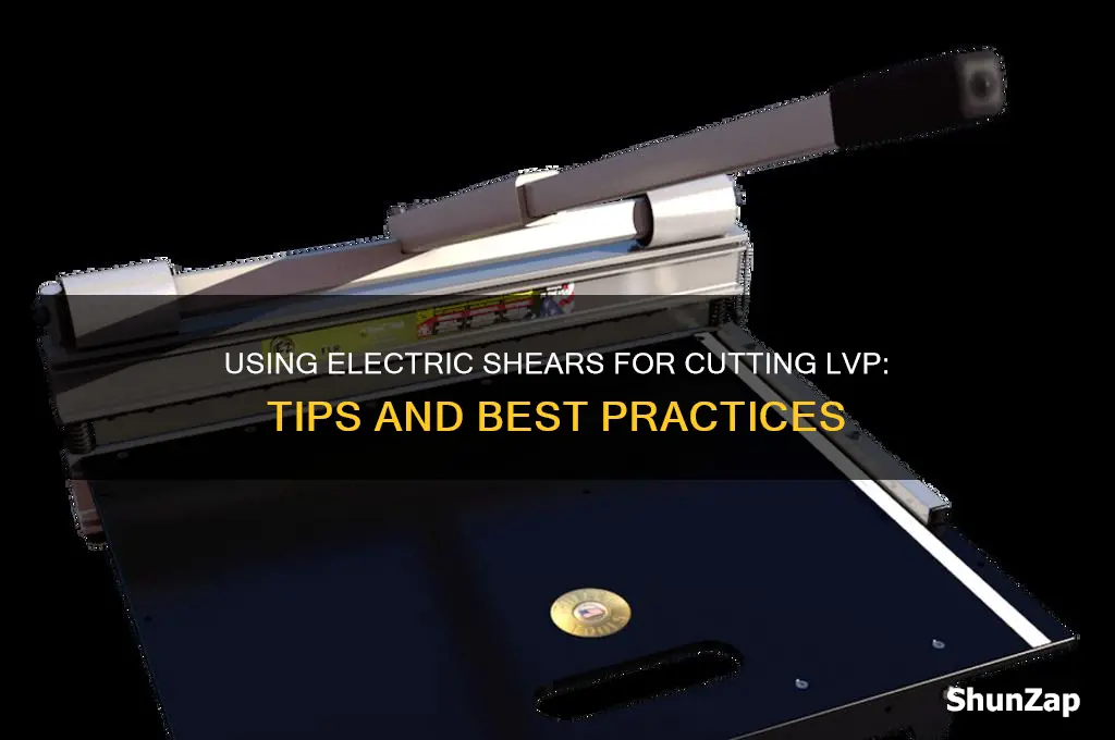 can i use electric shears to cut lvp