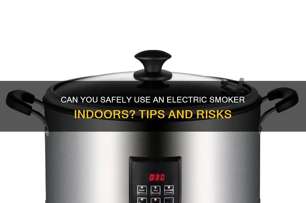 can i use electric smoker indoors