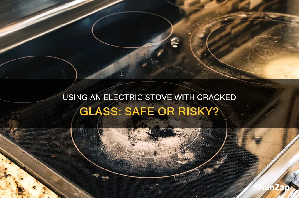 can i use electric stove with cracked glass