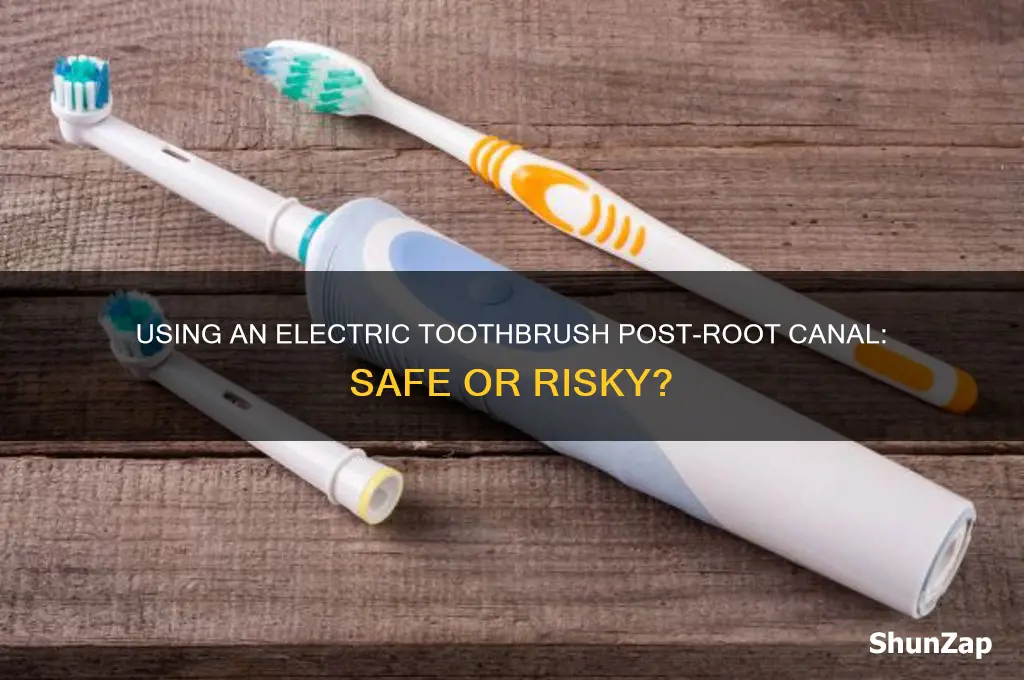 can i use electric toothbrush after root canal