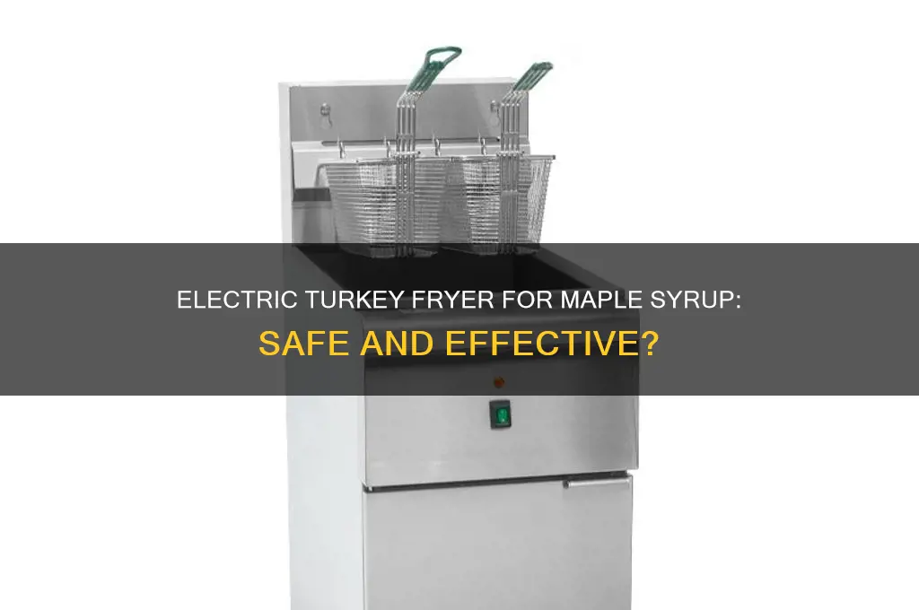 can i use electric turkey fryer for maple syrup