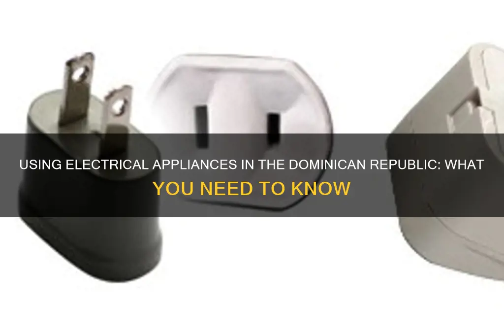 can i use electrical appliances in dominican republic
