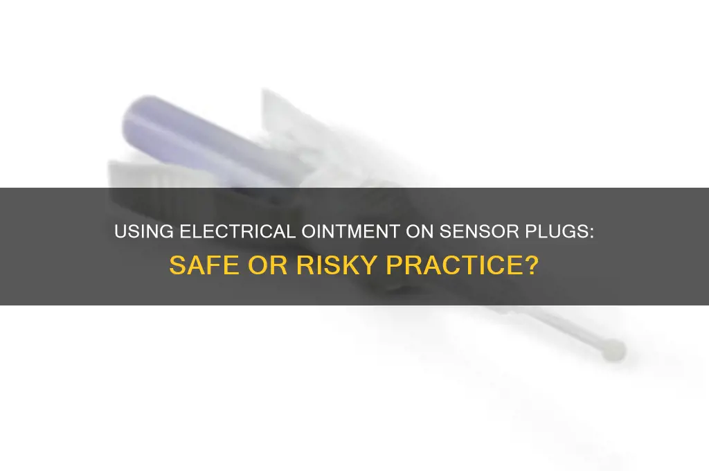 can i use electrical ointment on a sensor plug