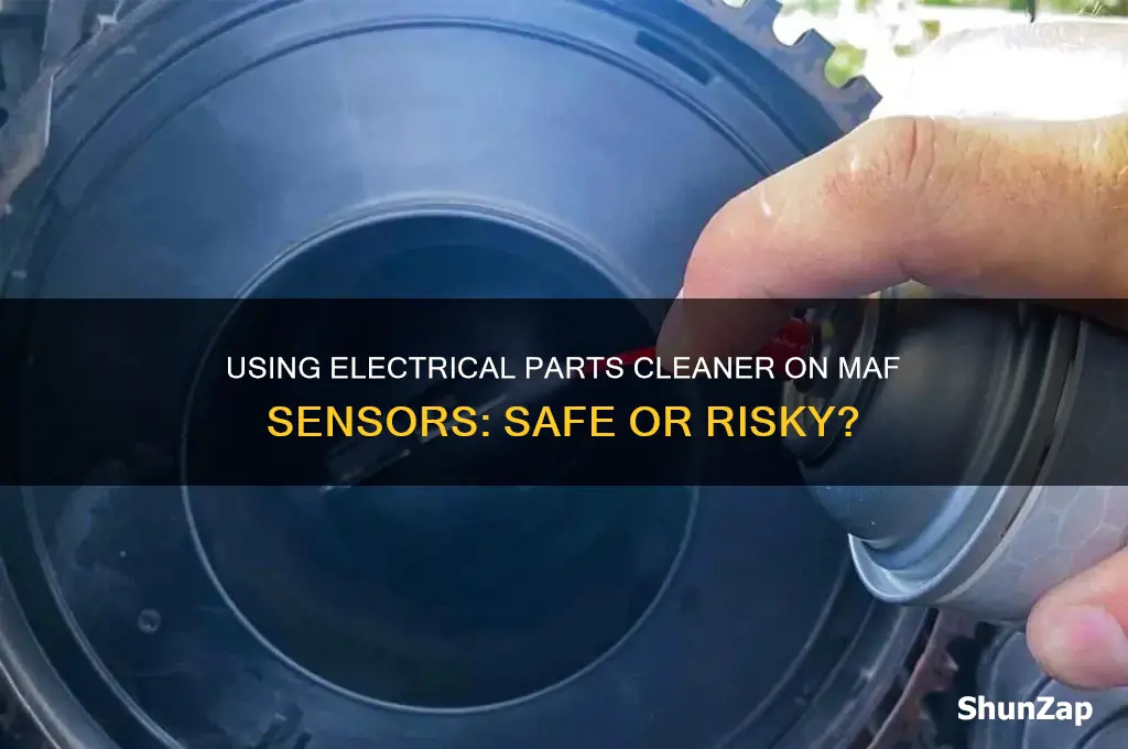 can i use electrical parts cleaner to clean the maf