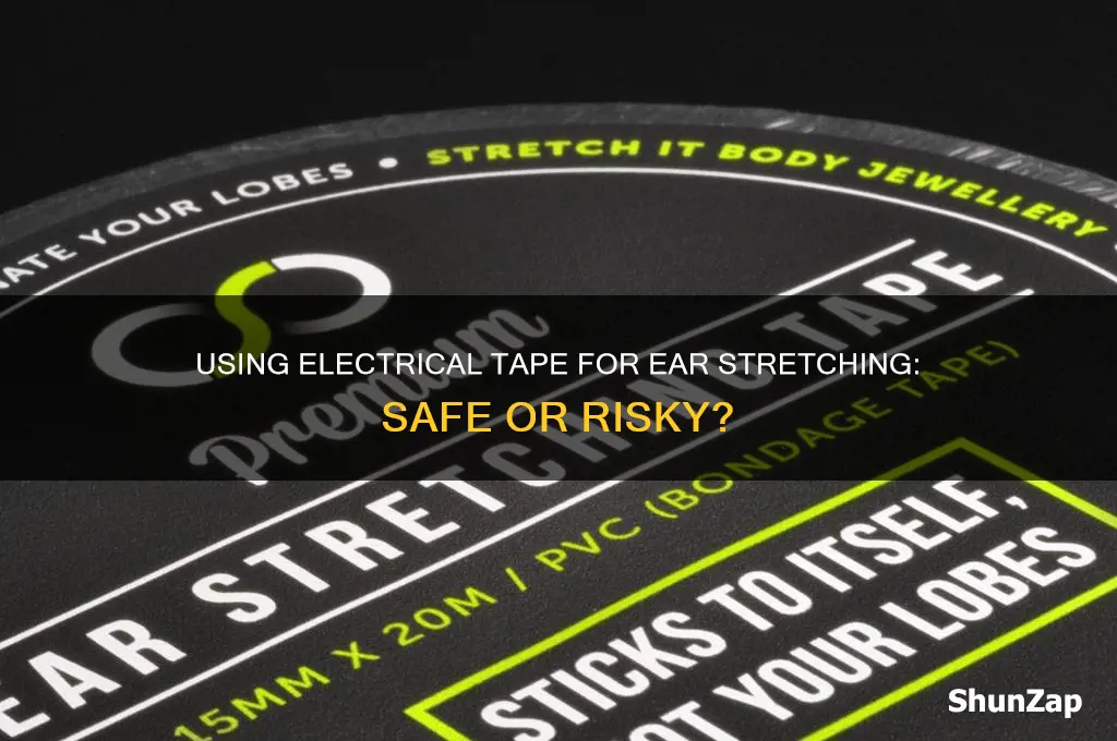 can i use electrical tape to stretch my ears