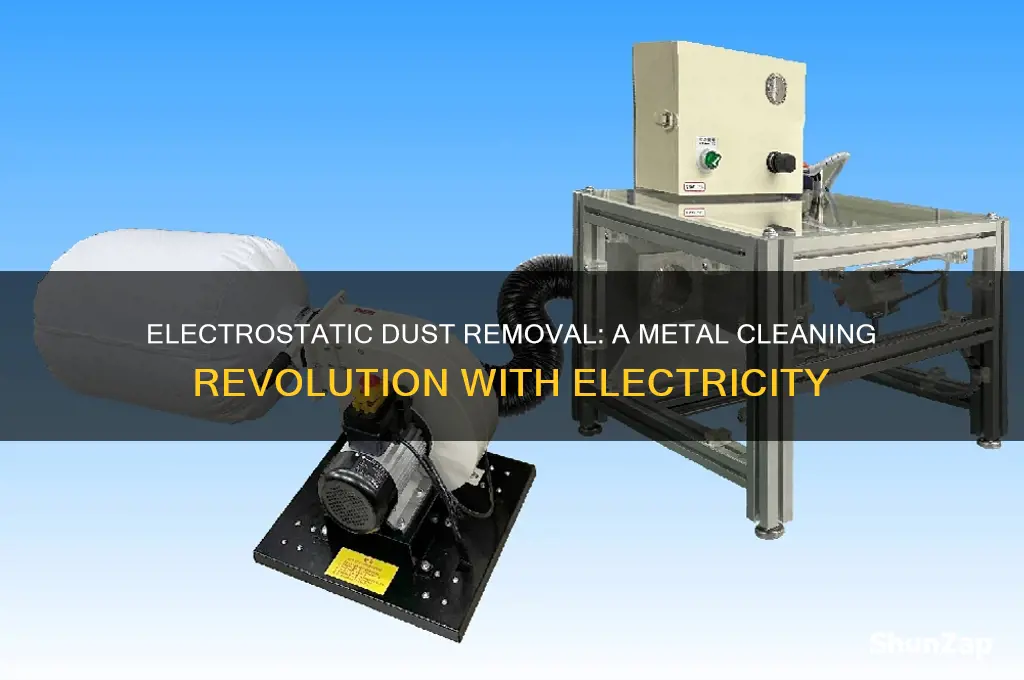 can i use electricity to remove dust from metal