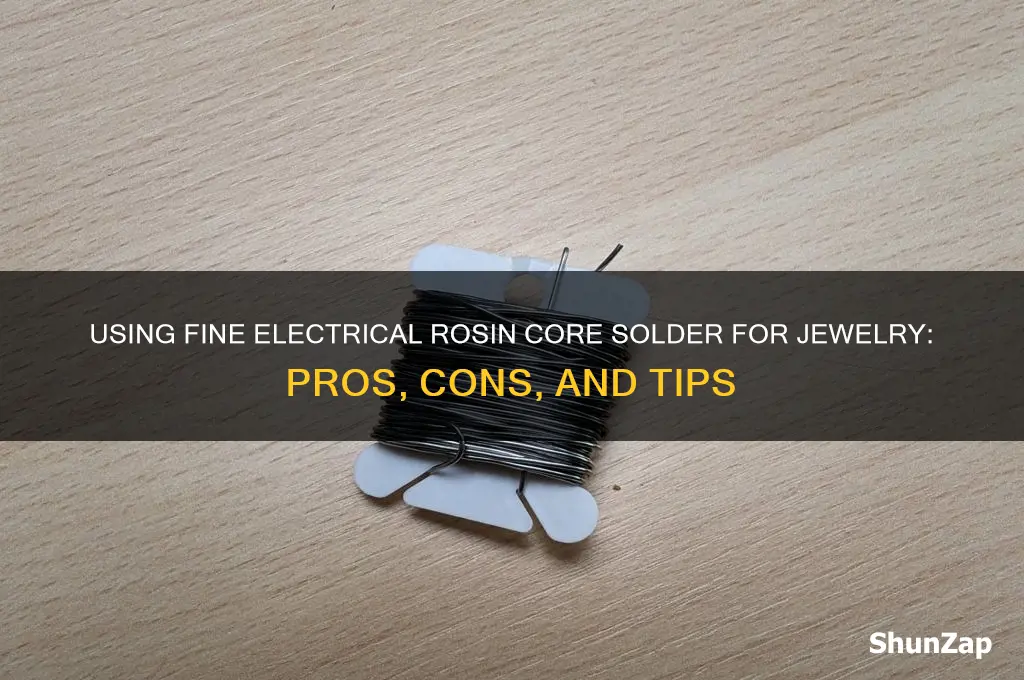can i use fine electrical rosin core solder for jewelry