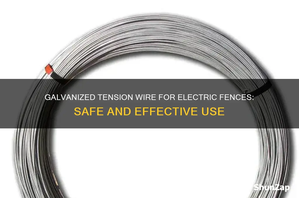 can i use galvanized tension wire for electric fence