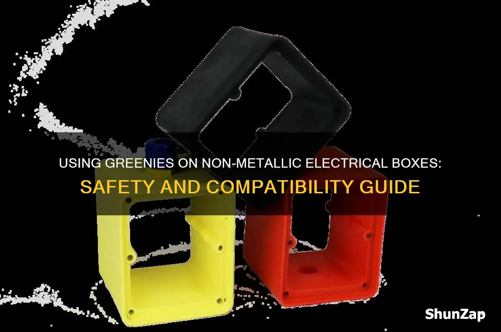 can i use greenies on non metalic electrical box