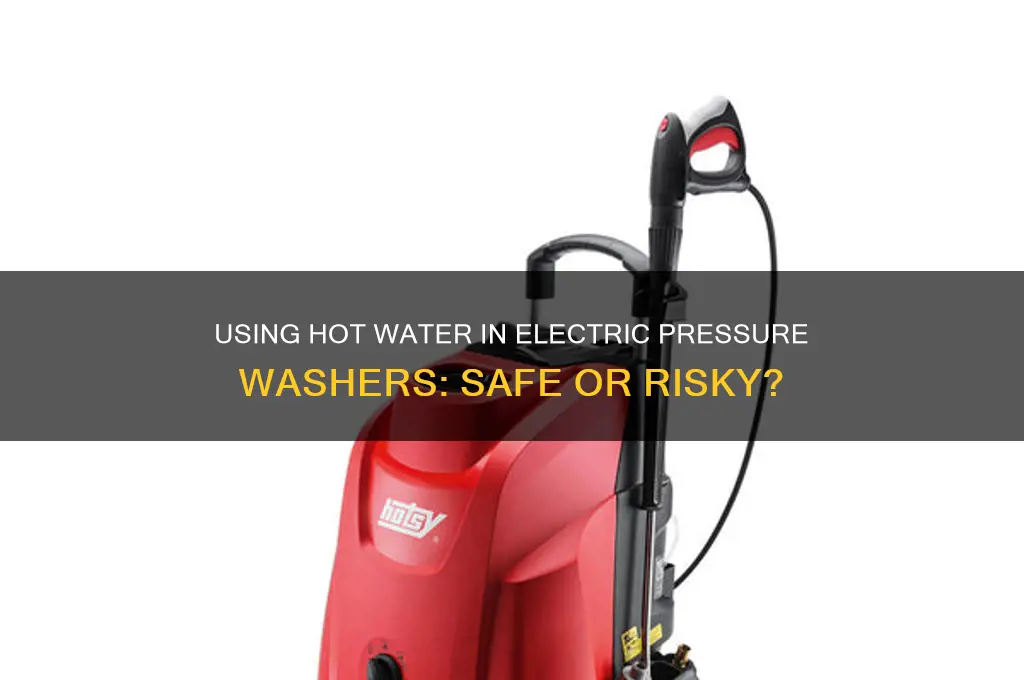 can i use hot water in my electric pressure washer
