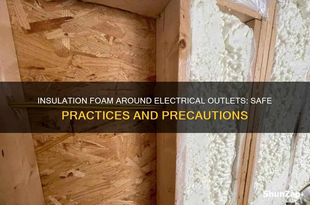 can i use insulation foam around an electrical outlet
