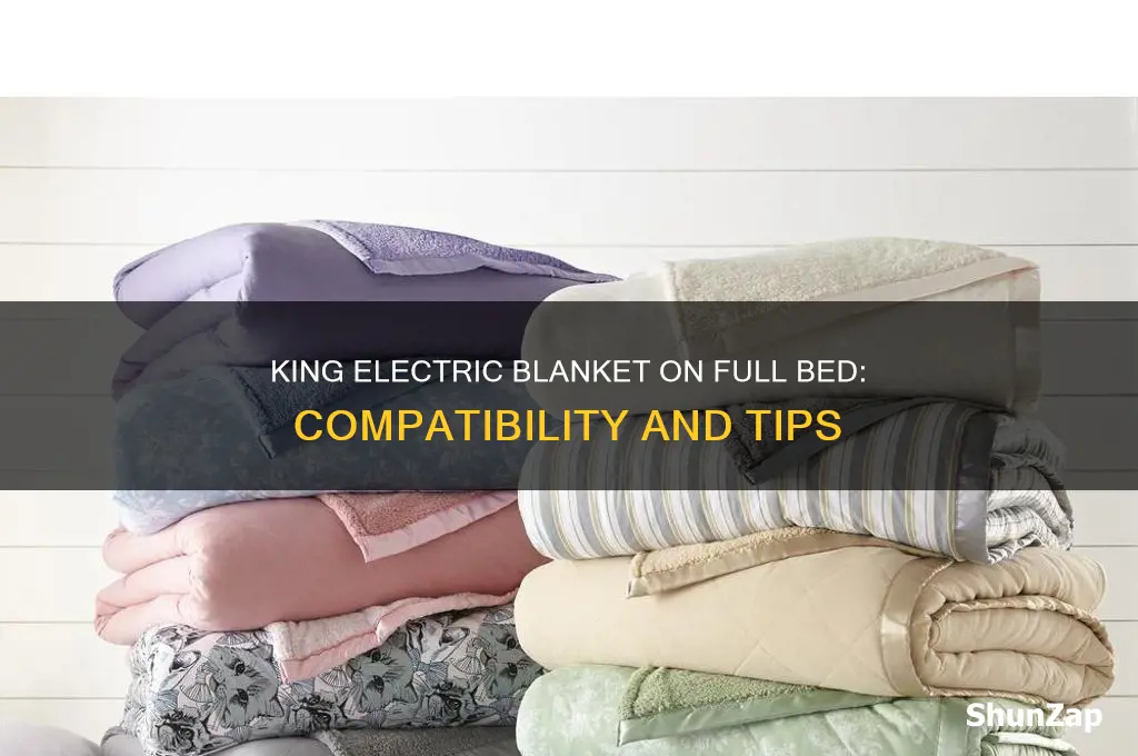 can i use king electric blanket on full bed