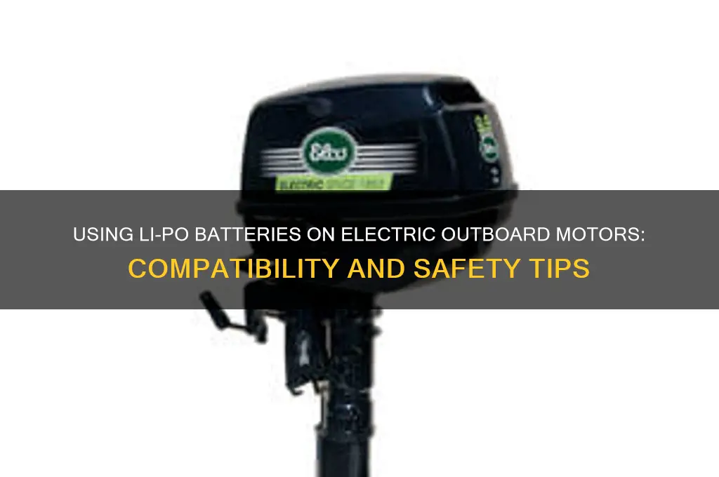 can i use li-po batteries on an electric outboard motor