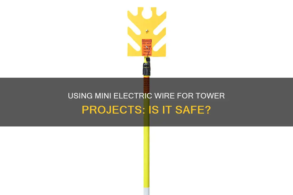 can i use minitor electric wire for my tower