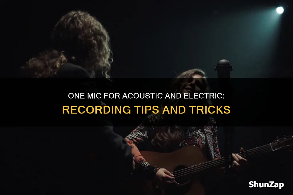 can i use one mic for recording acoustic and electric