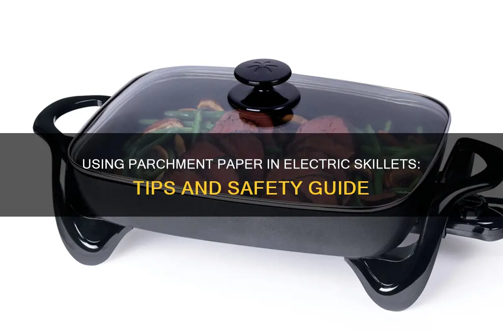 can i use parchment paper in an electric skillet