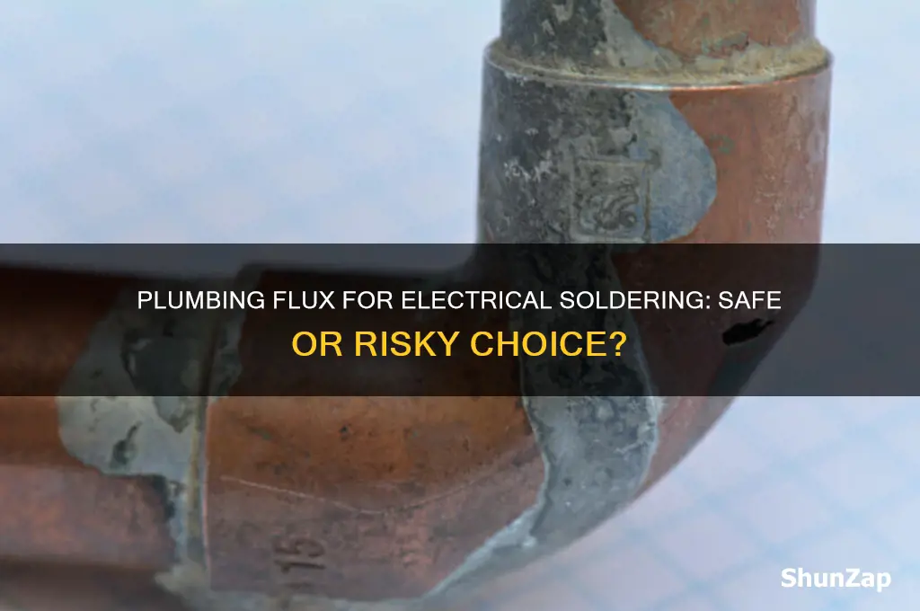 can i use plumbing flux for electrical soldering