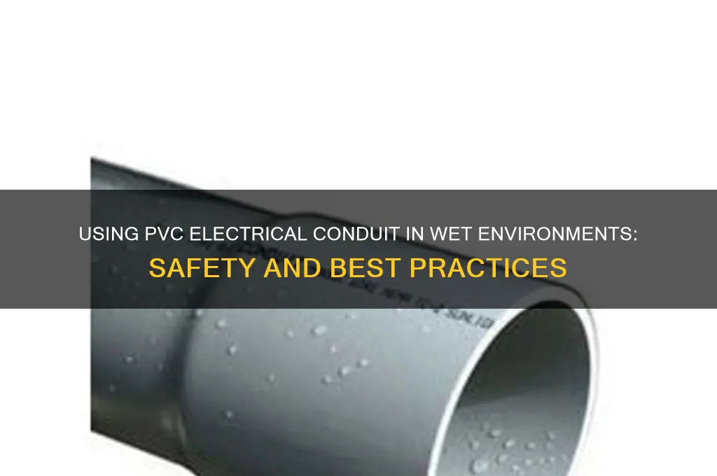 can i use pvc electrical conduit for wet application
