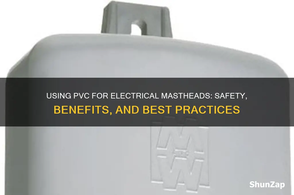 can i use pvc electrical masthead