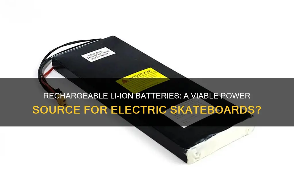 can i use rechargeable li ion for electric skateboardf