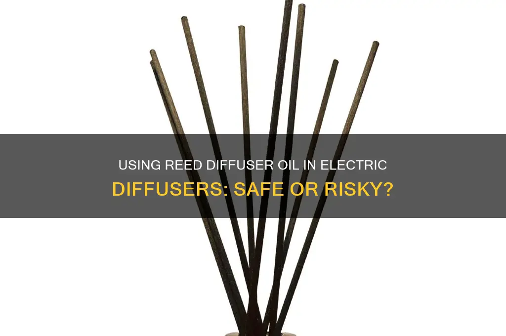 can i use reed oil in electric diffuser