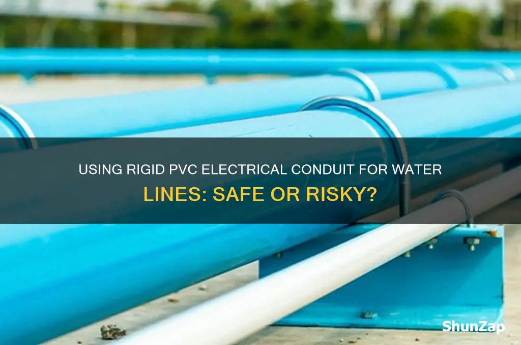 can i use rigid pvc electrical conduit for water line