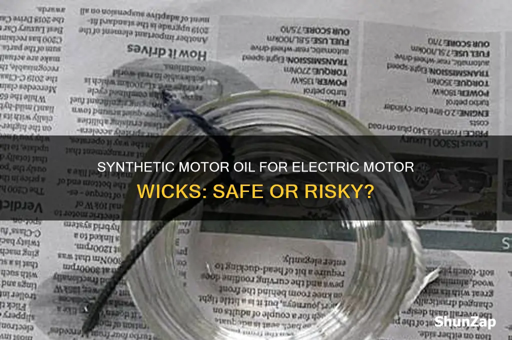 can i use synthetic motor oil on electric motor wicks