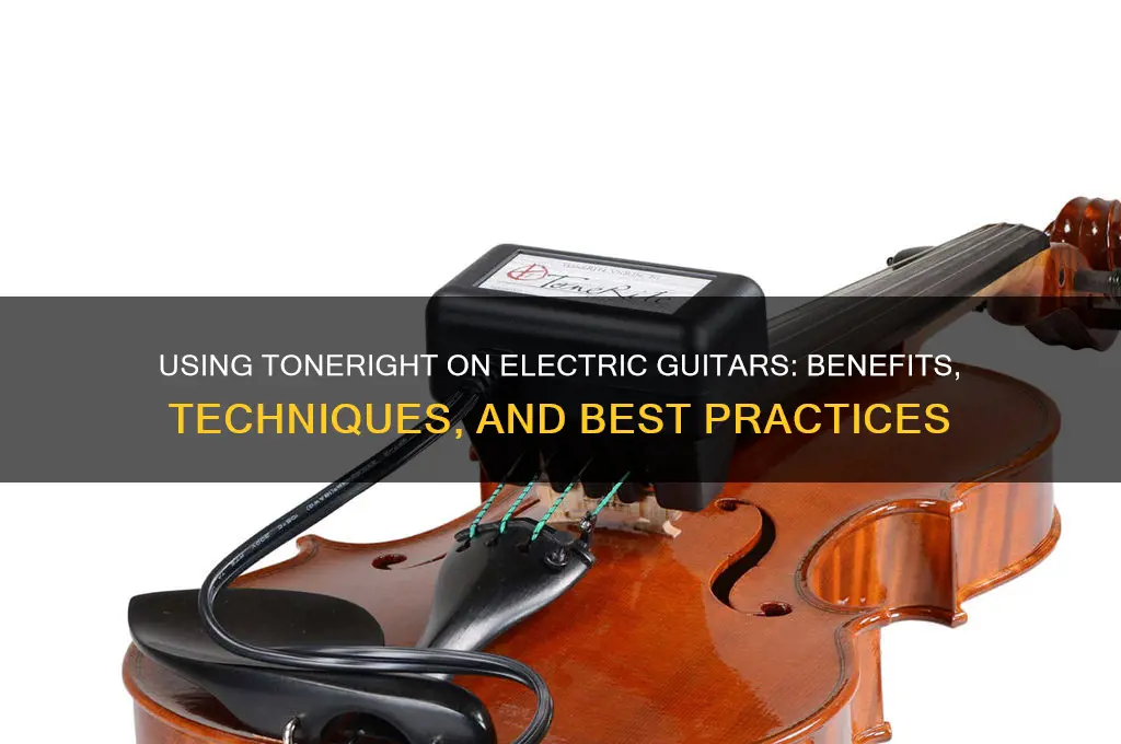 can i use toneright on electric guitar