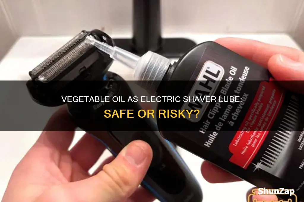 can i use vegetable oil to lube electric shaver