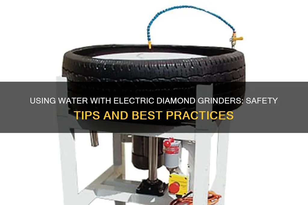 can i use water under an electric diamond grinder