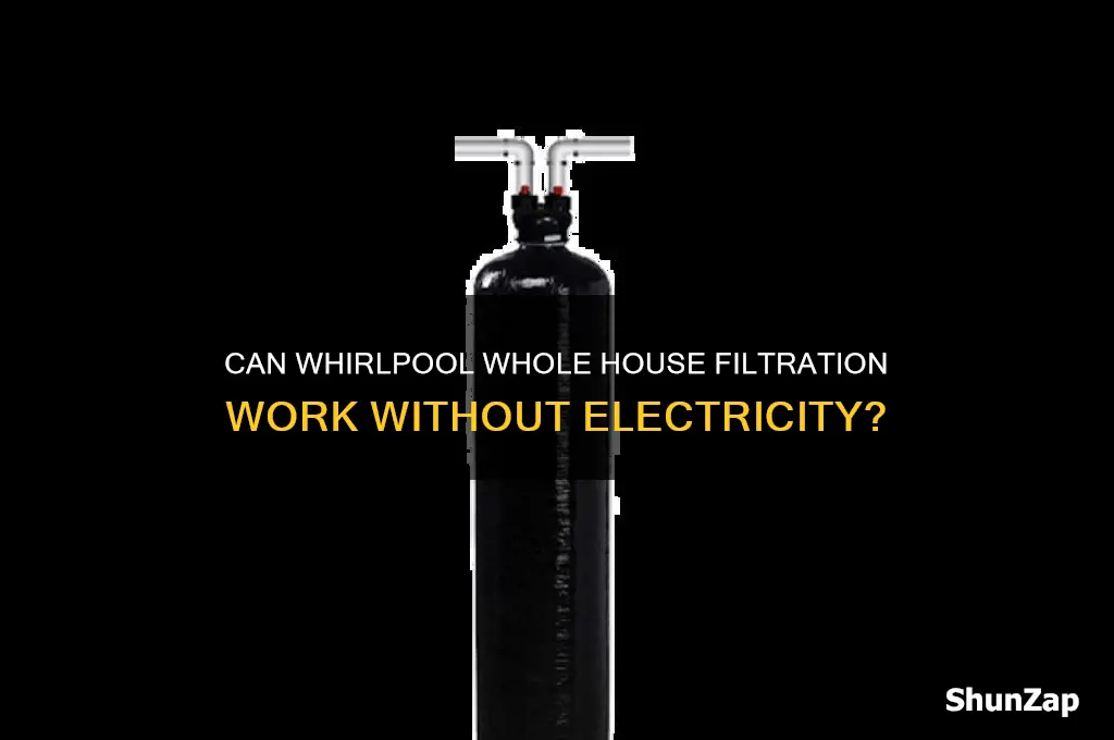 can i use worlpool whole house filtration system without electric