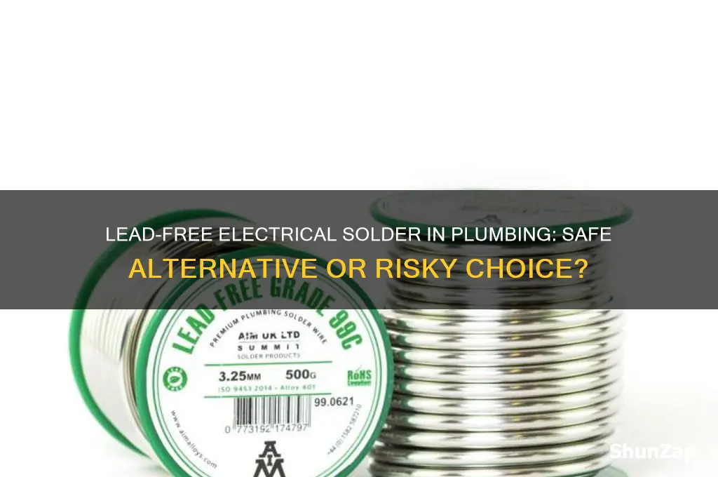 can lead free electrical solder be used for plumbing