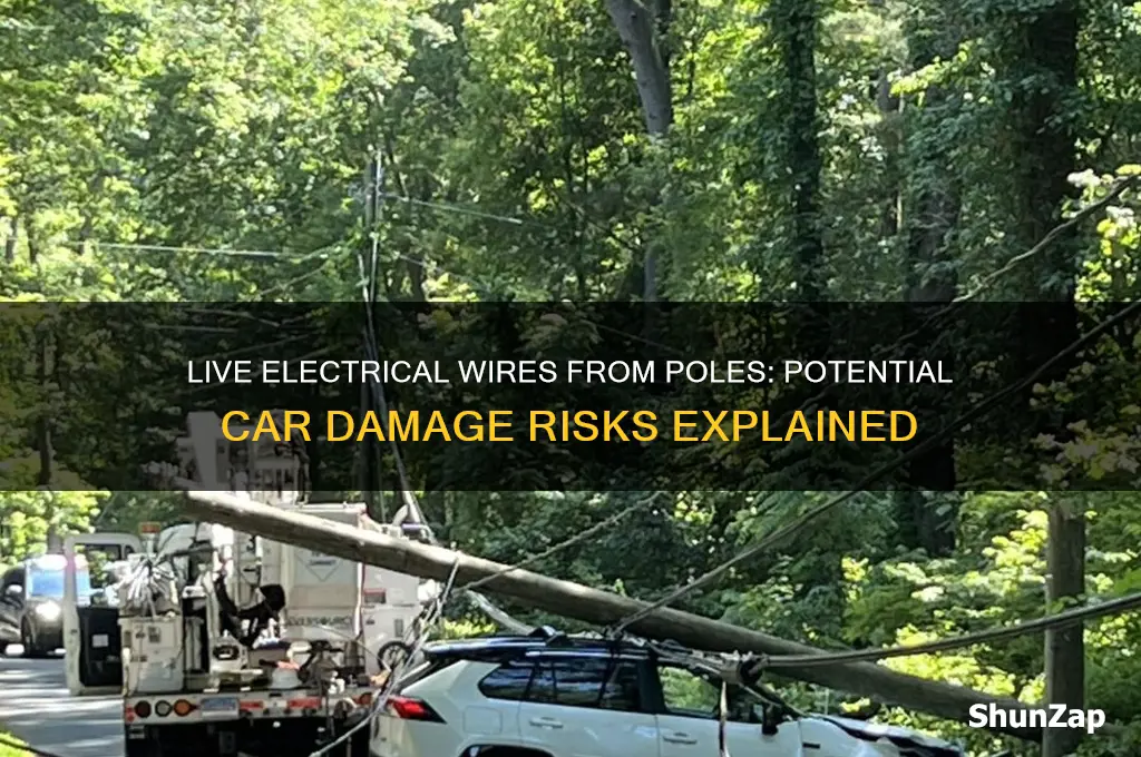 can live electrical wire from pole damage your car