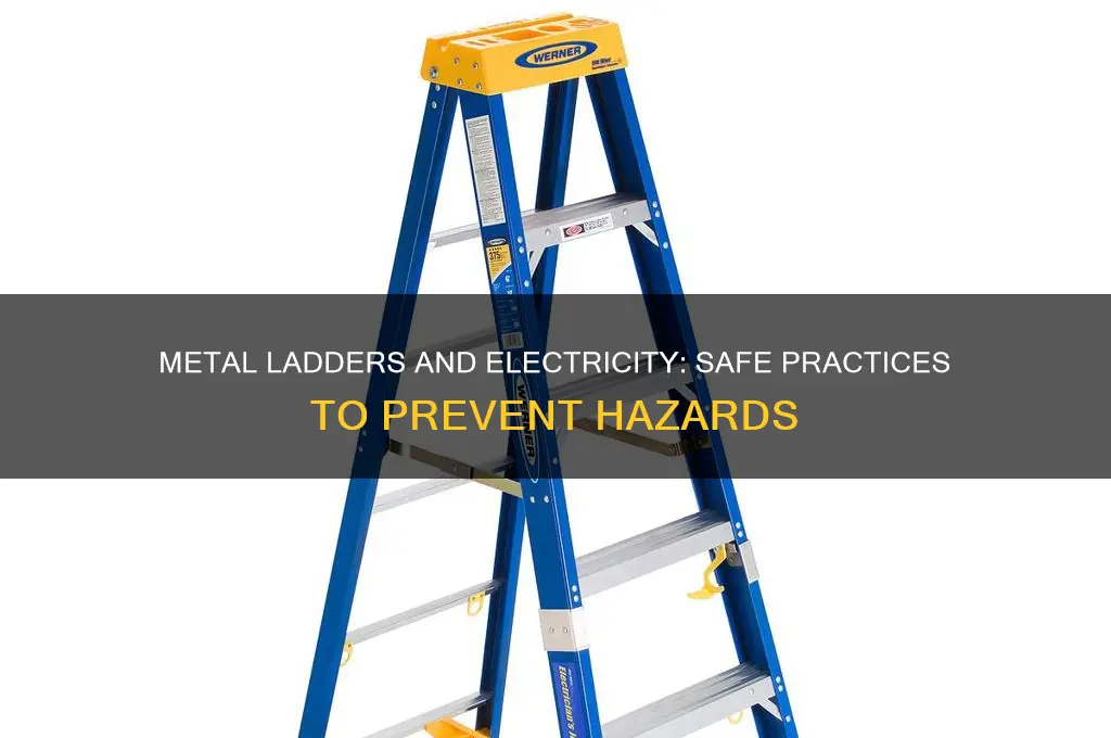 can metal ladders be used around electricity
