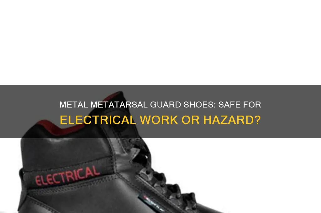 can metal metatarsal guard shoes be used for electrical work