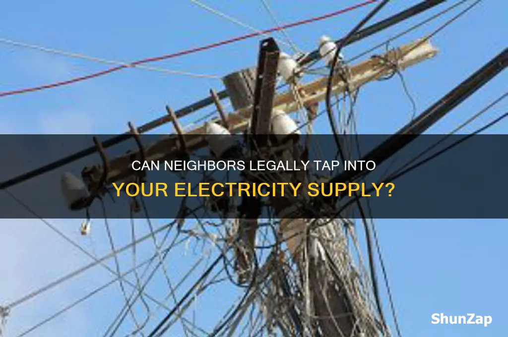 can my neighbor use my electricity
