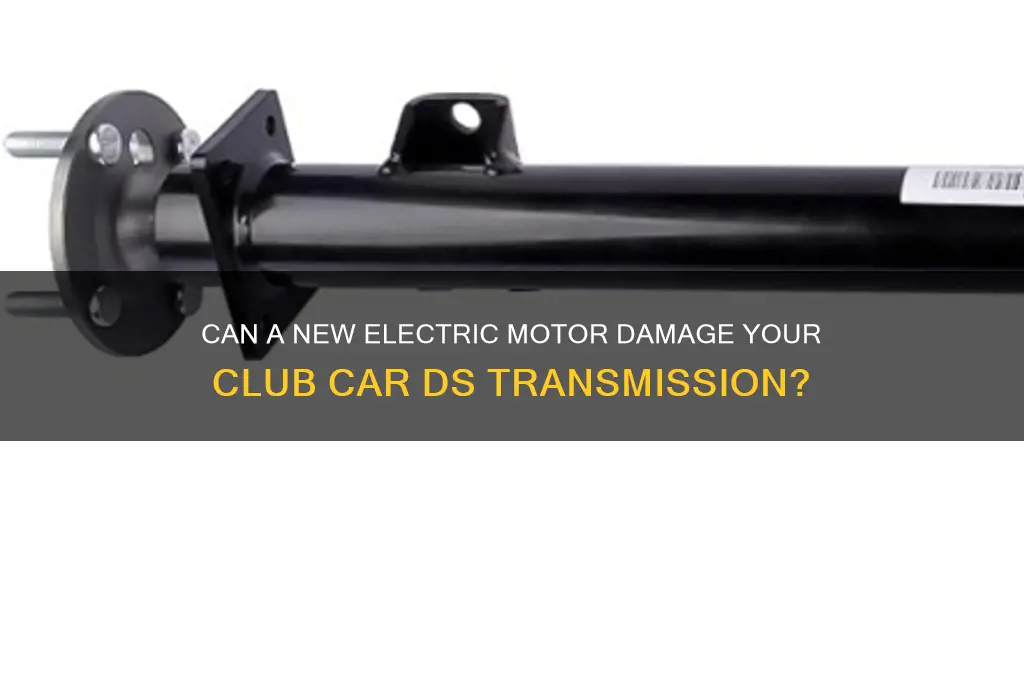can new electric motor mess up transmission club car ds