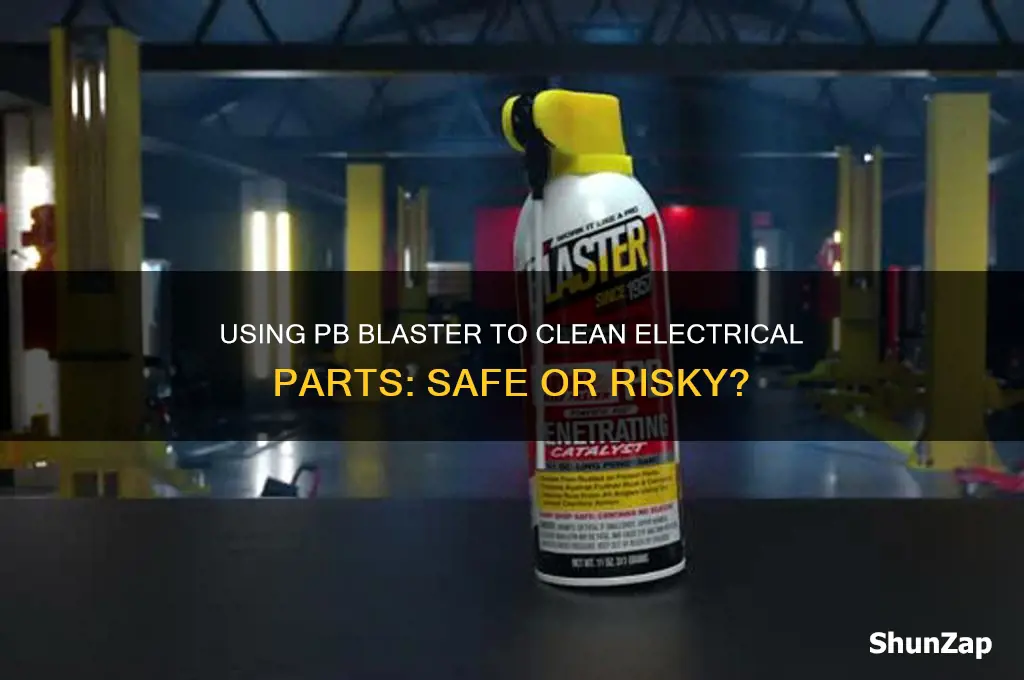 can pb blaster be used to cleav electrical parts