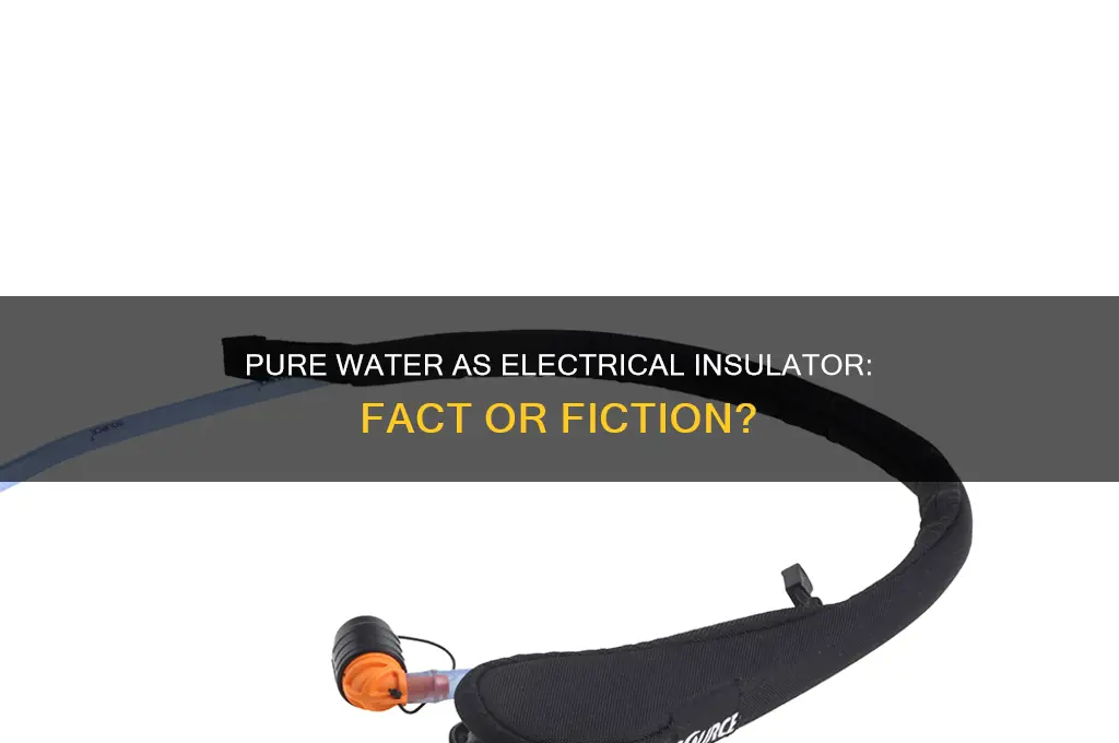can pure water be used as an electrical insulator
