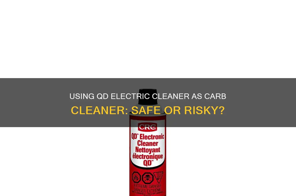 can qd electric cleaner be used as carb cleaner