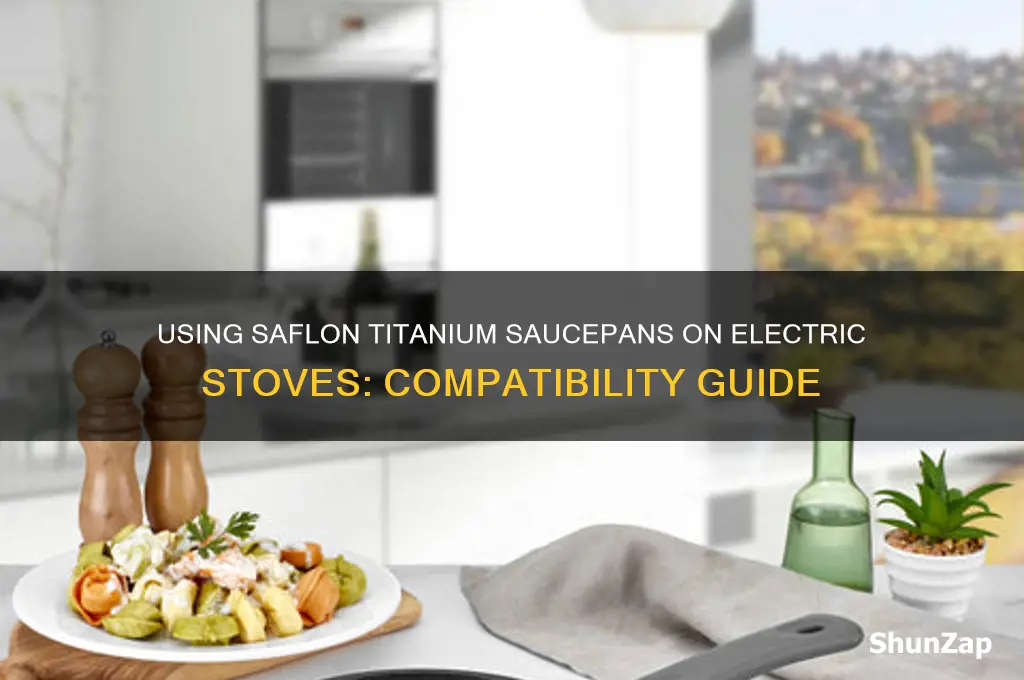 can saflon titanium saucepan be used on electric stoves