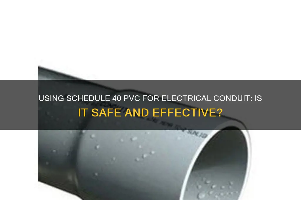 can schedule 40 pvc be used for electrical conduit