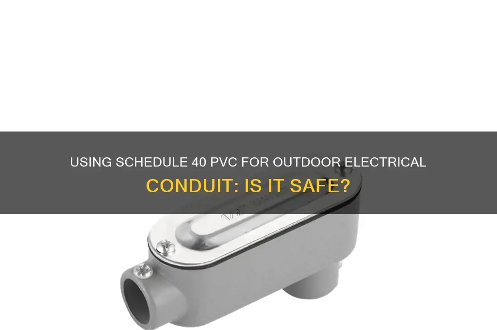 can schedule 40 pvc be used for outdoor electrical conduit