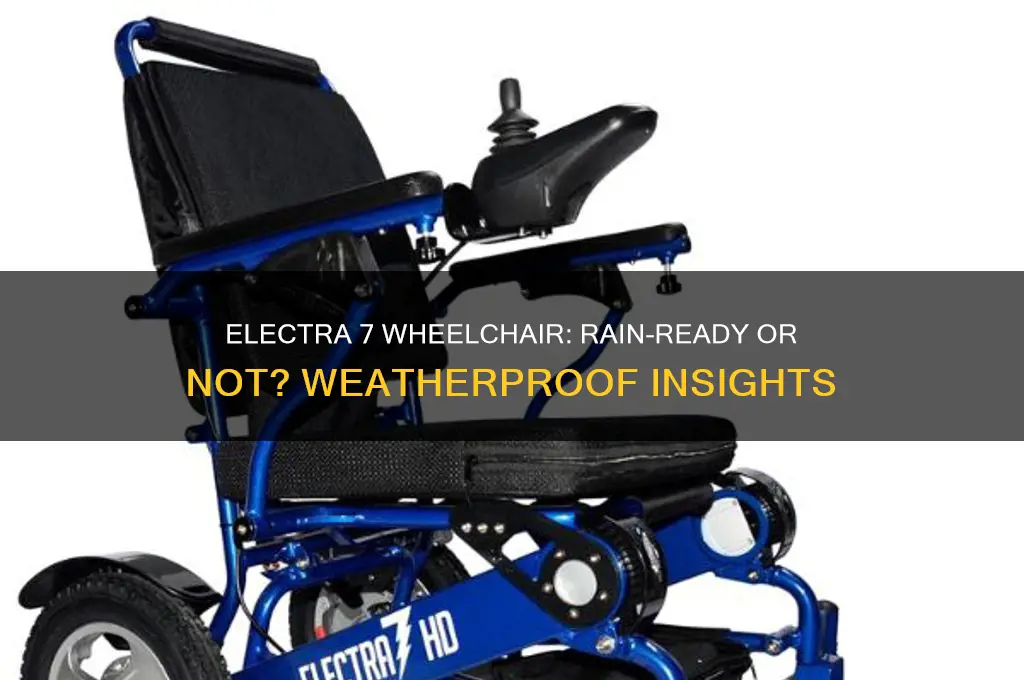 can the electra 7 wheelchair be used in the rain