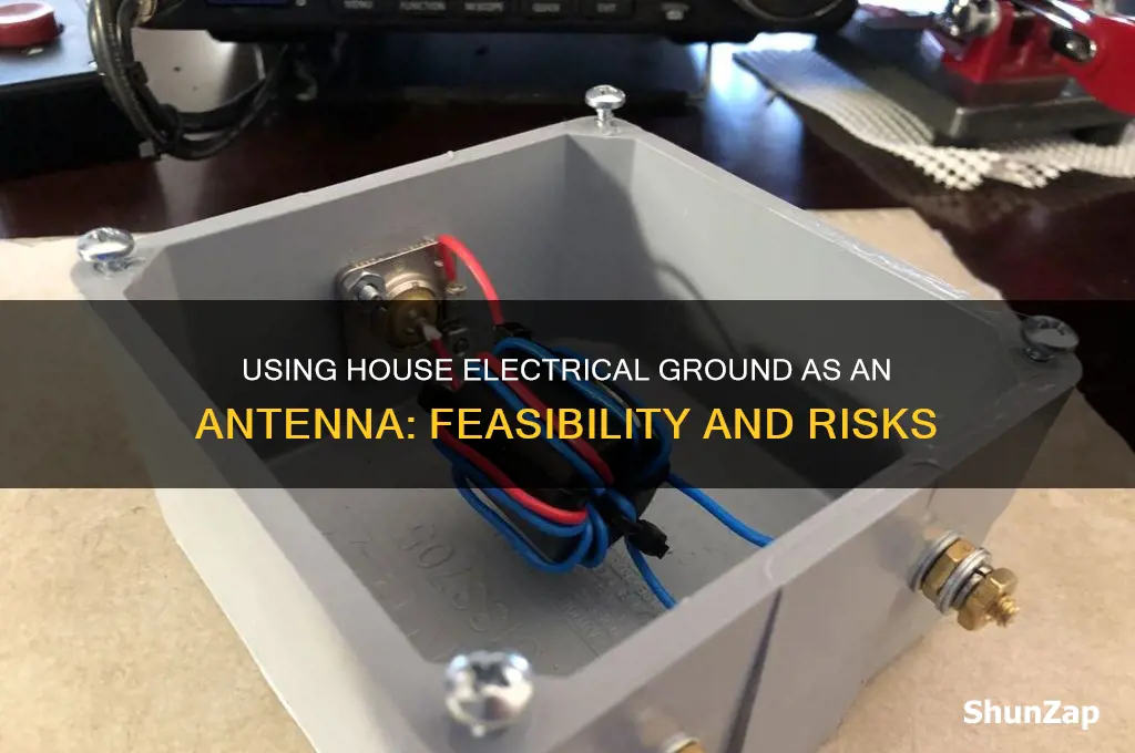 can the house electrical ground be used as an antenna