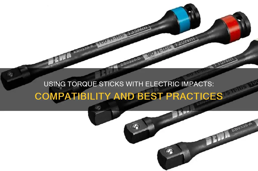 can torque sticks be used with electric impact
