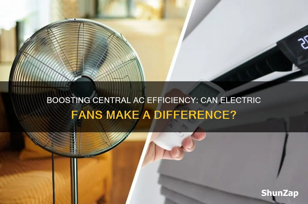 can using electric fan help with central air conditioner